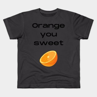 Orange you sweet pun Kids T-Shirt